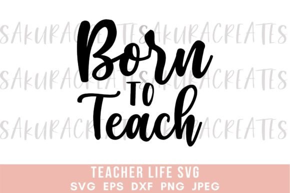 Born to Teach Teacher Funny Quote School SVGs: A Creative Resource for Educators and Designers