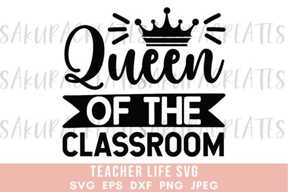 Queen of the Classroom Teacher Quote